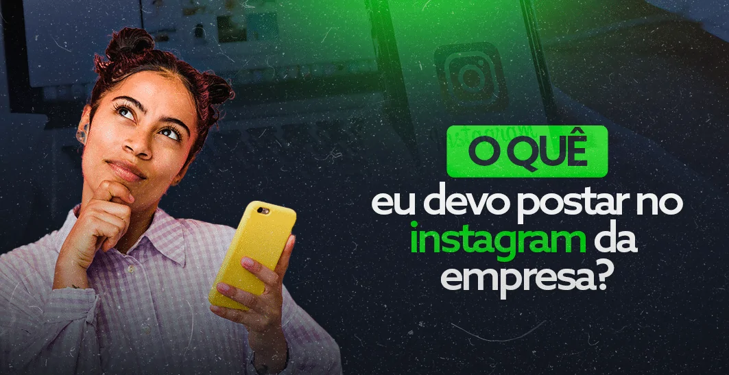 O que devo postar no instagram da empresa?