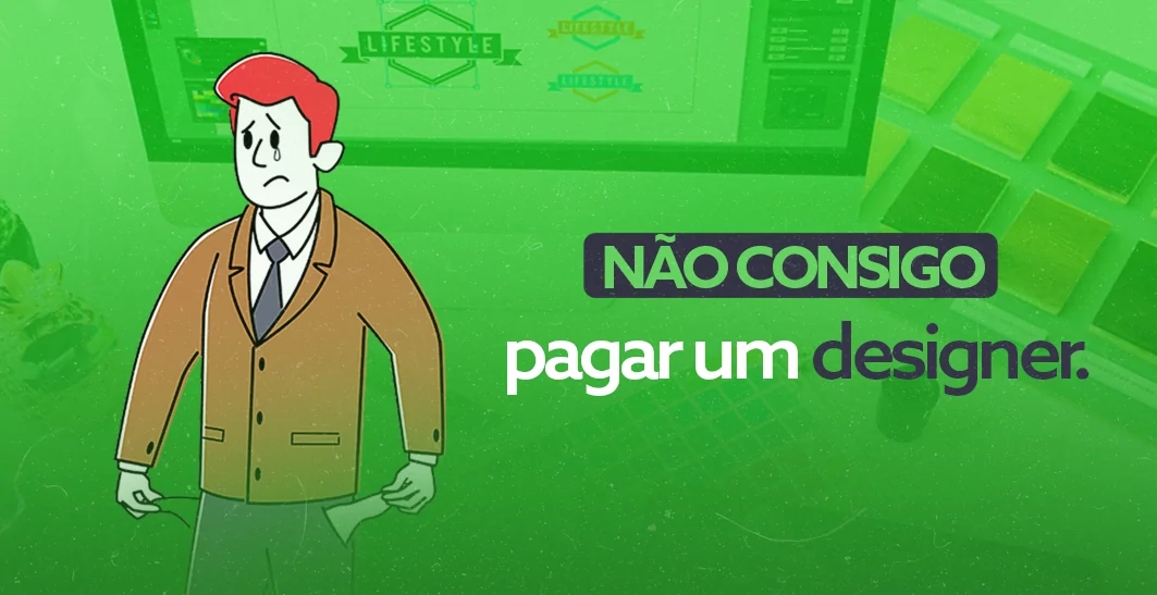 Não consigo pagar um designer